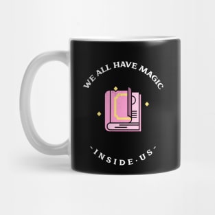 We all have magic inside us Mug